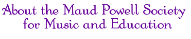 about the maud powell society